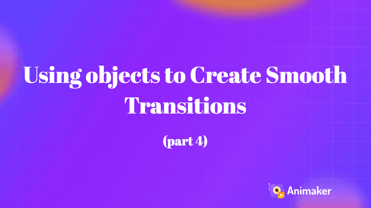 using-objects-to-create-smooth-transitions-(part-4)-thumbnail-img